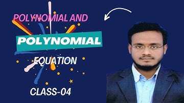 Poly Class 04 : Polynomial & Polynomial Equation (বহুপদী এবং বহুপদীর সমীকরণ)- Problem Solve