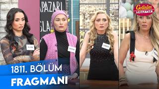 Gelinim Mutfakta 1811. Bölüm Fragmanı - Ön İzleme Detayları