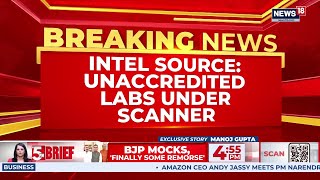EXCLUSIVE | Intel Agencies Warn Against Unaccredited Private Labs In Sensitive Investigations|News18