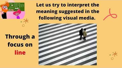 Interpret Meaning Suggested in Visual Media Through a Focus on Line as a Visual Element