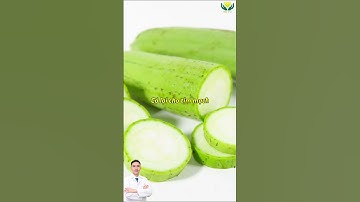 7 tác dụng TUYỆT VỜI của quả mướp | Bác Sĩ Vũ