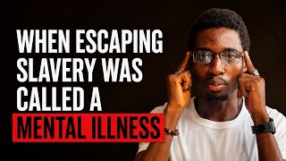 When Escaping Slavery Was Called a Mental Illness 