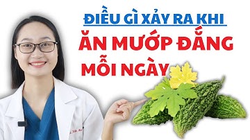 Điều Gì Xảy Ra Khi Ăn Mướp Đắng Mỗi Ngày | Dược Sĩ Lan