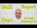 Cómo usar WAIT/ HOPE/ EXPECT/ LOOK FORWARD TO en INGLÉS