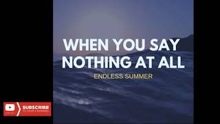 When You say nothing at all - Endless Summer