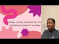 Simple nursing strategies that speed up your patient’s recovery.