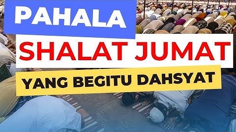 PAHALA SHALAT JUMAT YANG SANGAT DAHSYAT