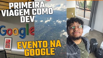Como Foi Visitar o Google | Minha Primeira Viagem Como Dev