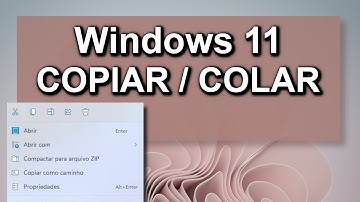 Windows 11: Onde foi parar  o "Copiar / Colar"?