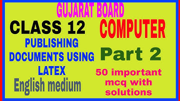 Publishing document ment using latex chapter12 part 2 gujarat board English medium full explanation