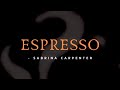 Espresso  sabrina carpenter lyrics