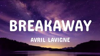 Avril Lavigne - Breakaway (lyrics)