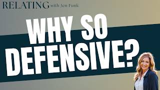 Why Your Partner Gets Defensive (Defensiveness in Relationships Explained) | Relating with Jen-Ep 31