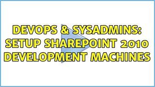 DevOps & SysAdmins: Setup Sharepoint 2010 development machines Net Worth