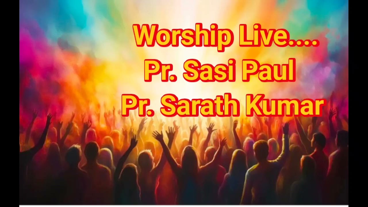 Sunday worship live..... Pr Sasi Paul &Pr. Sarath Kumar 