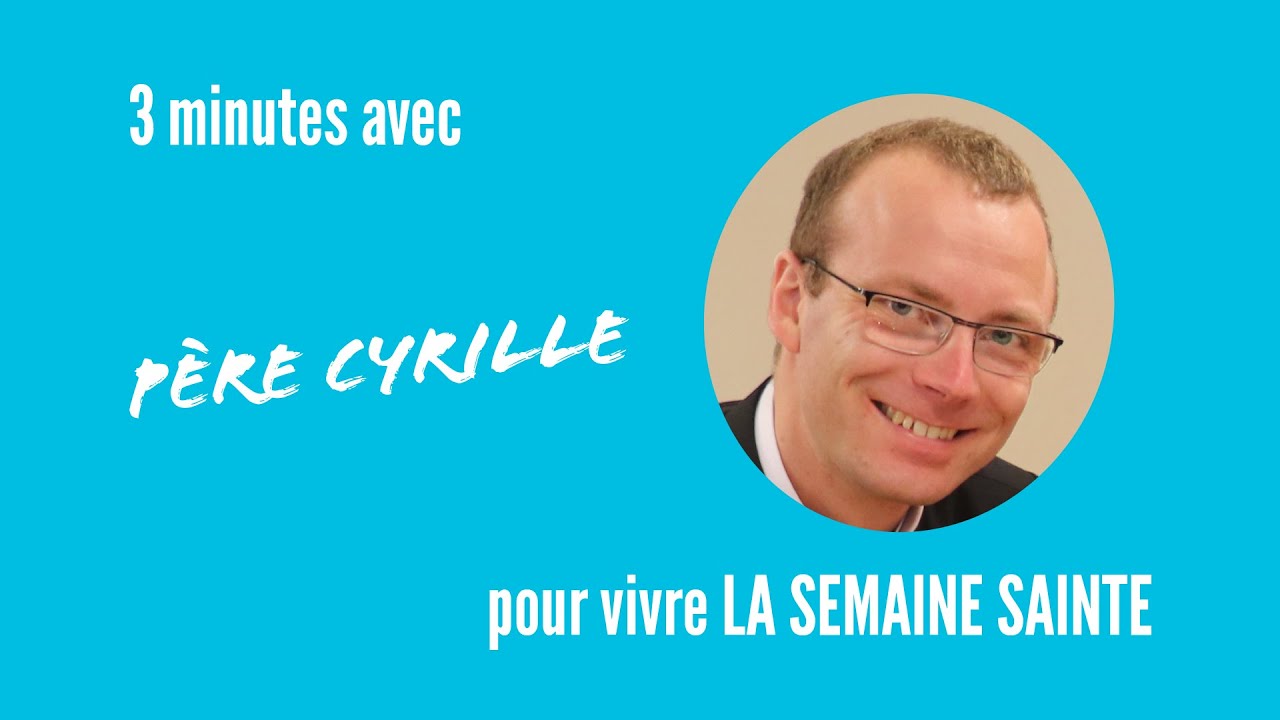 3-minutes-avec-p-re-cyrille-pour-vivre-la-semaine-sainte-youtube