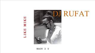 Like Mike - Back 2 U (Dj Rufat ) 2019