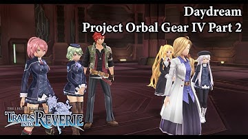 The Legend Of Heroes: Trails Into Reverie | Daydream - Project Orbal Gear IV Part 2