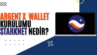 Starknet Nedir? Argent X Starknet Wallet Kurulumu.