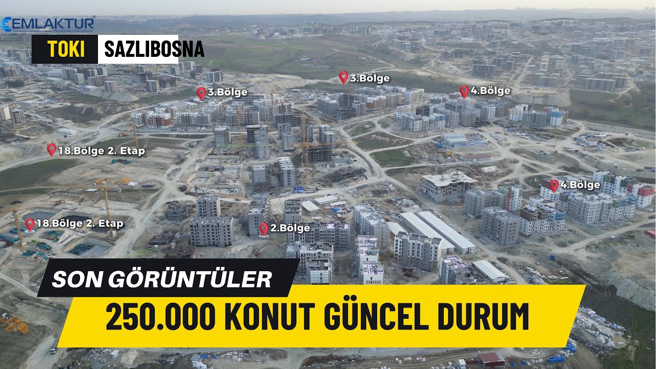 Toki Sazlıbosna 250 000 Sosyal Konut 2 3 4 ve 18.Bölge Etapları İle İlgili Son Durum