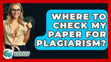Where To Check My Paper For Plagiarism? - The Language Library