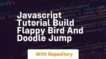 Javascript tutorial build flappy bird and doodle jump