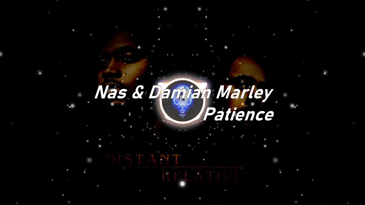 Nas Patience ft Damian Marley lyrics on screen 