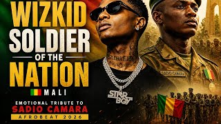 Wizkid – Soldier of the Nation 🇲🇱 | Emotional Tribute to Sadio Camara (Afrobeat 2026)