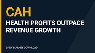 Cardinal Health Profits Outpace Revenue Growth (CAH)