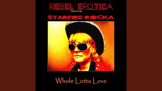 Whole Lotta Love - Rebel Erotica feat. Starfire Rocka