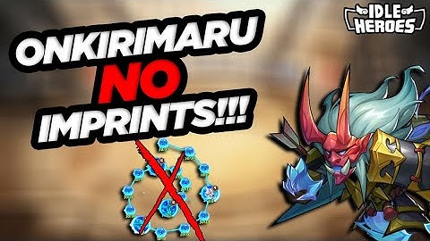 Idle Heroes - E5 Onkirimaru Testing NO IMPRINTS!!!