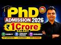 PhD Admission 2026, Salary 1 Crore, Eligibility, Admission Process, Scholarship