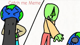 Catch me Meme (Read description) (Website Human/Planet Human)