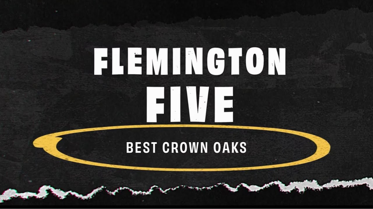 The Flemington Five | Best Crown Oaks