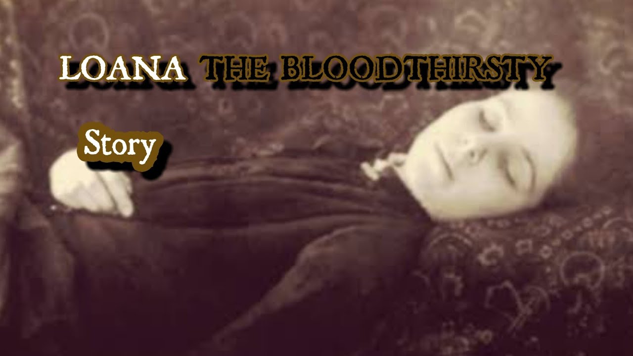 Loana The Bloodthirster True Story Youtube