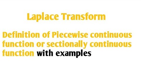 Definition of Piecewise continuous function or sectionally  continuous function  with example..