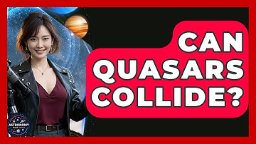 Can Quasars Collide? - Astronomy Made Simple