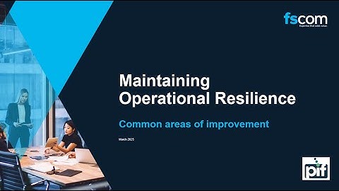 [Webinar] Maintaining Operational Resilience with fscom and PIF