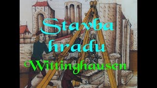 Wittinghausen - Vítkův Hrádek Stavba Středověkého Hradu