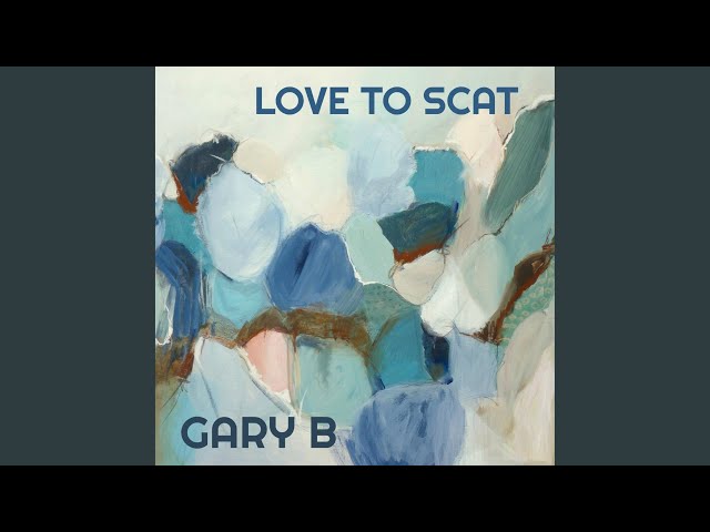 GARY B - Love To Scat