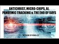 Antichrist, 666 Micro-Chips, AI, Pandemic Tracking & the End of Days