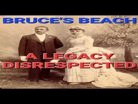 BRUCE'S BEACH: A LEGACY DISRESPECTED?