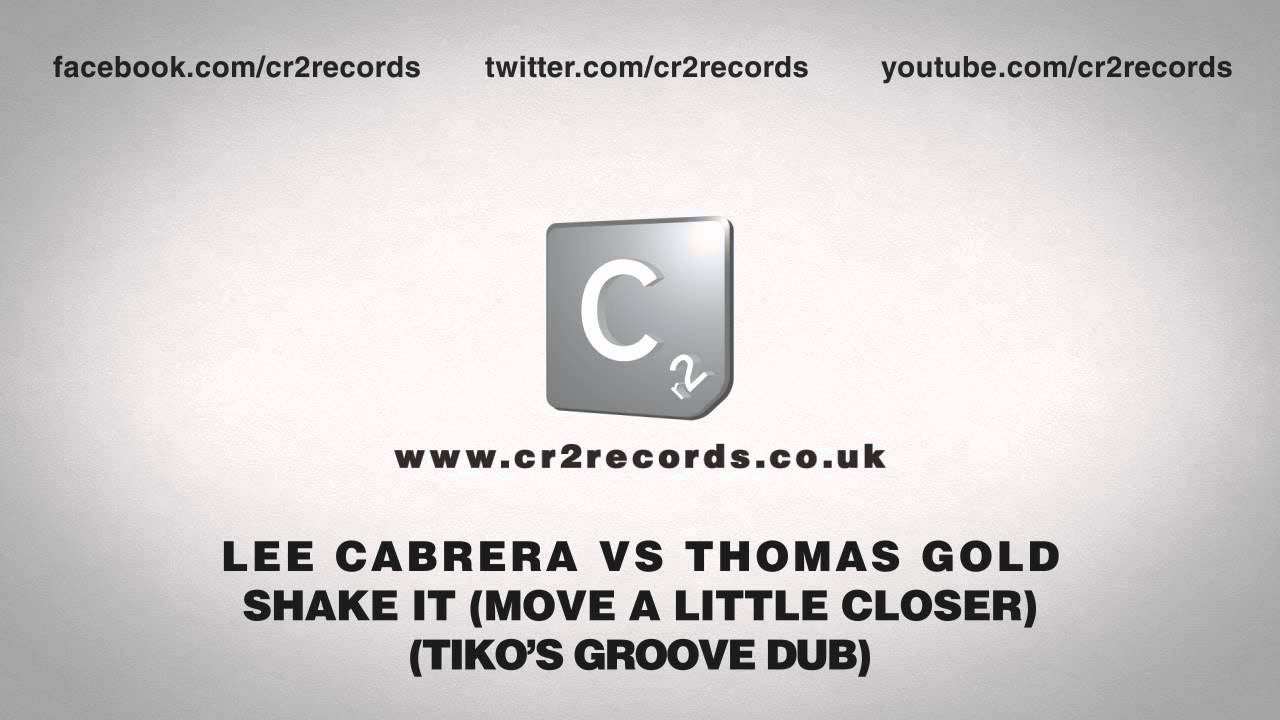 Lee Cabrera vs Thomas Gold - Shake It (Move A Little Closer) (Tiko's Groove Dub)
