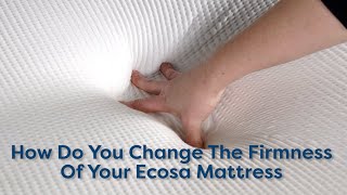 How Do You Change The Firmness Of Your Ecosa Mattress - FAQ