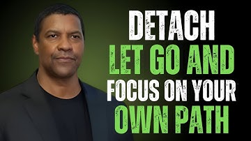How to Detach From People & Situations | Powerful Denzel Washington Motivational Speech (Must Watch)