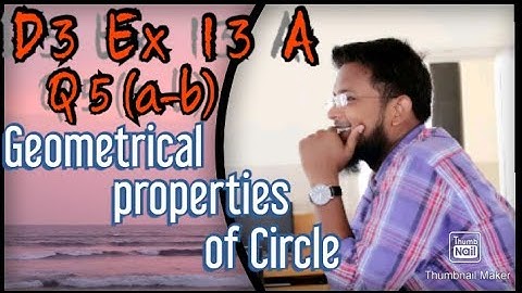 Q5(a,b) || Ex 13A || D3 || Geometrical properties of a Circle || NSM 7th edition