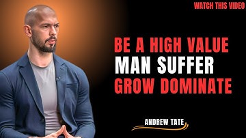 BE A HIGH VALUE MAN : Transform Pain Into Power | Andrew Tate