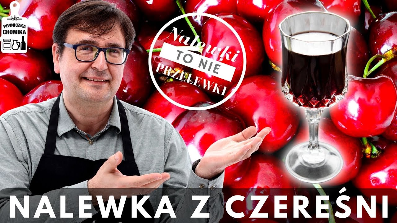 Przepyszna nalewka z czereśni. Zobacz jak ją zrobić. Sprawdzony przepis #225