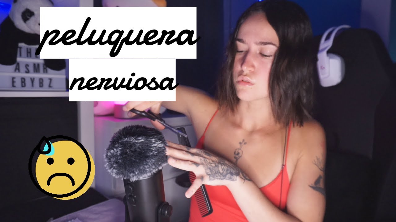 Peluquera MUY ¡Nerviosa! ​ASMR Ebybz