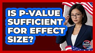 Is P-Value Sufficient For Effect Size?